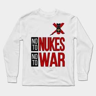 NO TO NUKES, NO TO WAR Long Sleeve T-Shirt